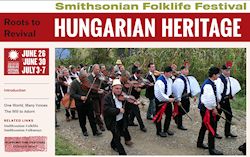 The 2013 Smithsonian Folklife Festival's is "Hungarian Heritage - Roots to Revival"