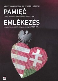 AHF Book Review: Rememberance (Pamięć): Polish Refugees in Hungary 1939-1946 (Emlékezés - Lengyel menekültek Magyarorszagon 1939-1946) by Grzegorz Lubczyk, Krystyna Lubczyk