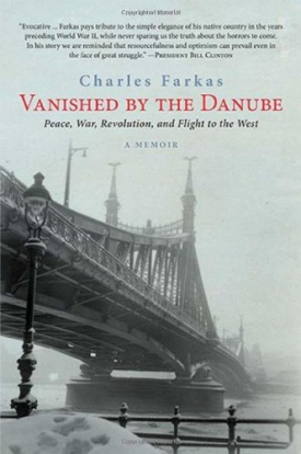 "Vanished by the Danube: Peace. War, Revolution, and the Flight to the West," by Dr. Charles Farkas. Germany’s invasion of Hungary in 1944 marked the end of a culture that had dominated Central Europe from the nineteenth century to the middle of the twentieth.