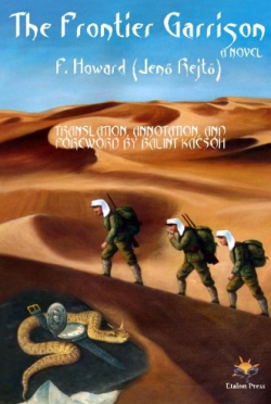 "The Frontier Garrison” is the first English translation of “Az előretolt helyőrség” by the Hungarian novelist Jenő Rejtő (1905-1943), originally published in 1939 under the pen name of “P. Howard.” The translator, Balint Kacsoh also annotated the edition.