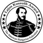 AHF established the Lajos Kossuth Award to recognize government leaders for their support in strengthening U.S. relations with Hungary and of democracy and human and minority rights in Central and Eastern Europe.